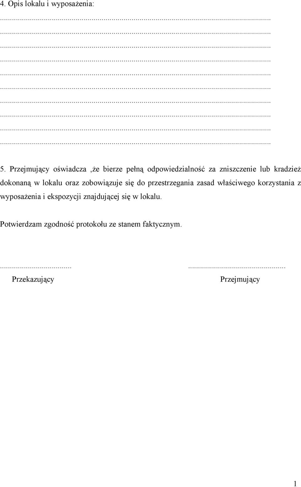 dokonaną w lokalu oraz zobowiązuje się do przestrzegania zasad właściwego
