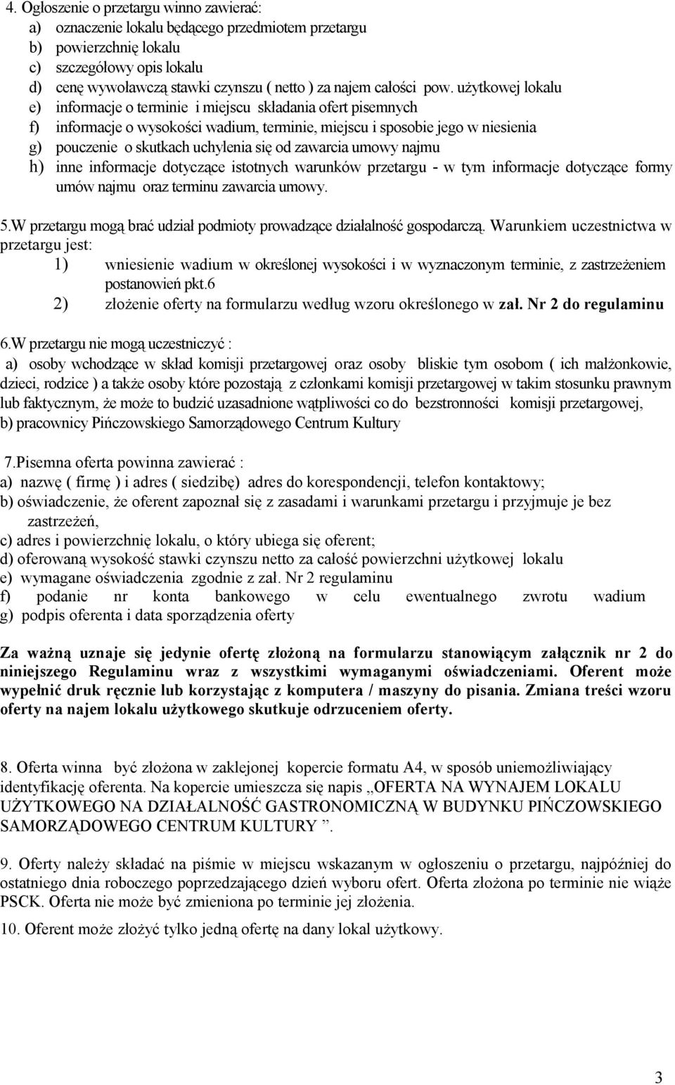 użytkowej lokalu e) informacje o terminie i miejscu składania ofert pisemnych f) informacje o wysokości wadium, terminie, miejscu i sposobie jego w niesienia g) pouczenie o skutkach uchylenia się od