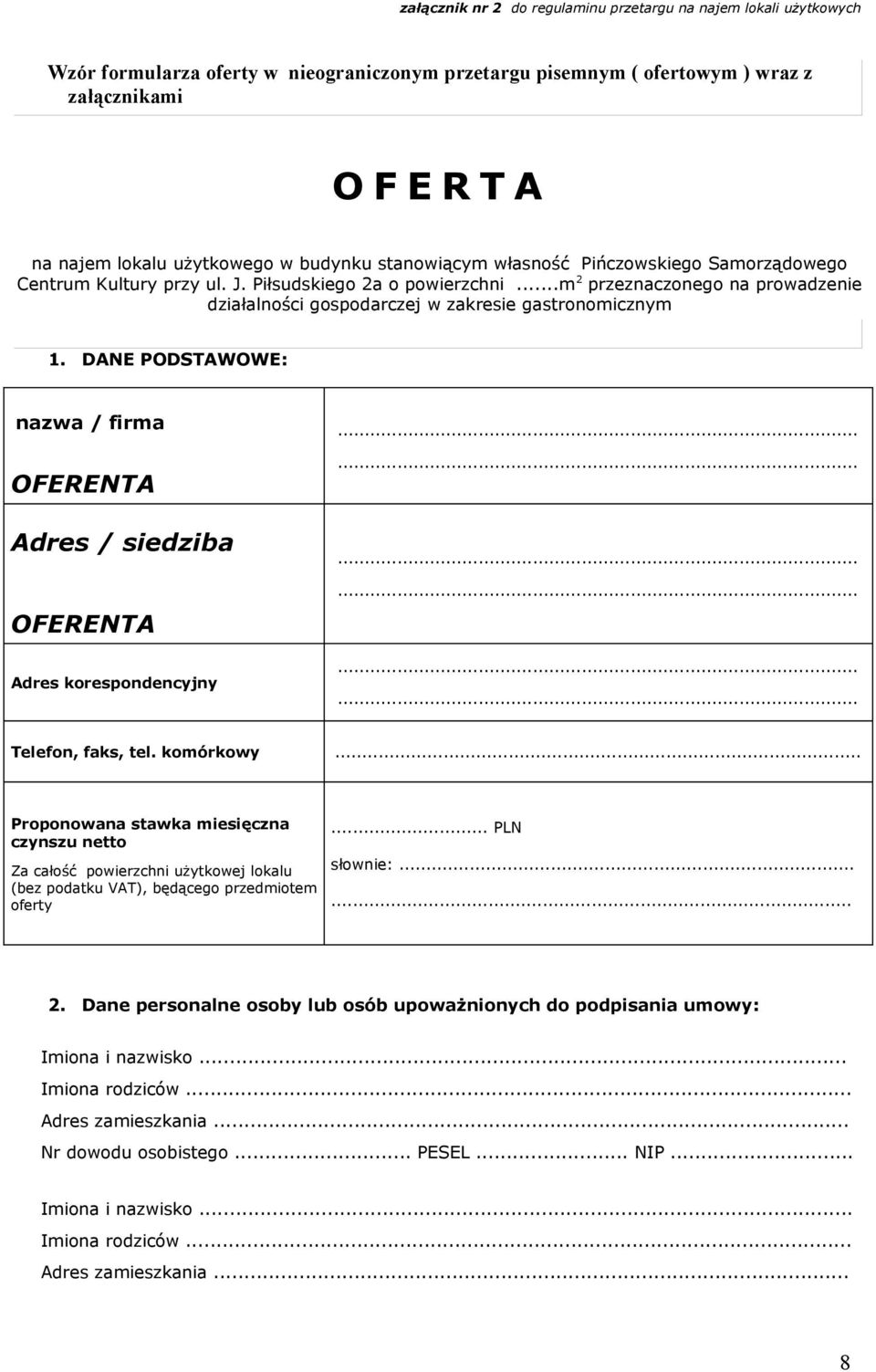 ..m 2 przeznaczonego na prowadzenie działalności gospodarczej w zakresie gastronomicznym. DANE PODSTAWOWE: nazwa / firma OFERENTA Adres / siedziba OFERENTA Adres korespondencyjny.................. Telefon, faks, tel.