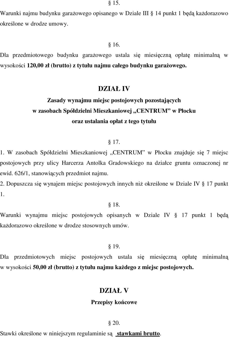 DZIAŁ IV Zasady wynajmu miejsc postojowych pozostających w zasobach Spółdzielni Mieszkaniowej CENTRUM w Płocku 17
