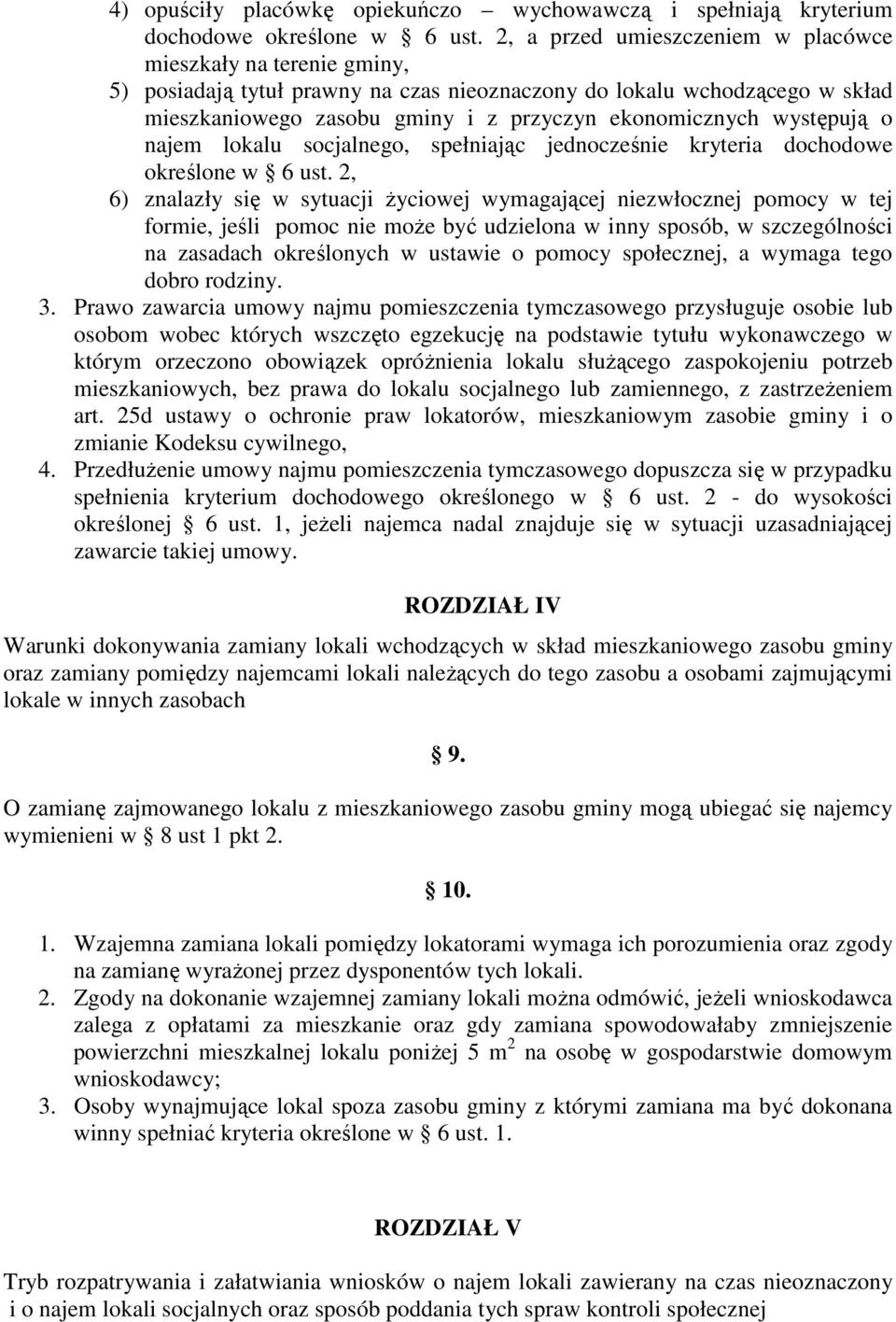 występują o najem lokalu socjalnego, spełniając jednocześnie kryteria dochodowe określone w 6 ust.