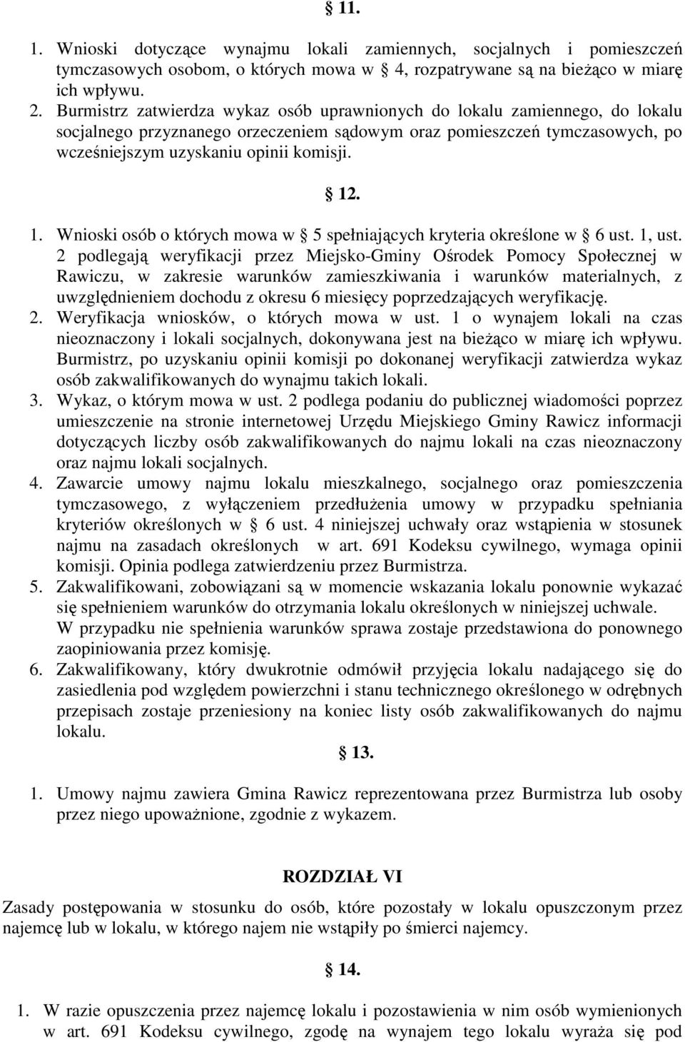 . 1. Wnioski osób o których mowa w 5 spełniających kryteria określone w 6 ust. 1, ust.