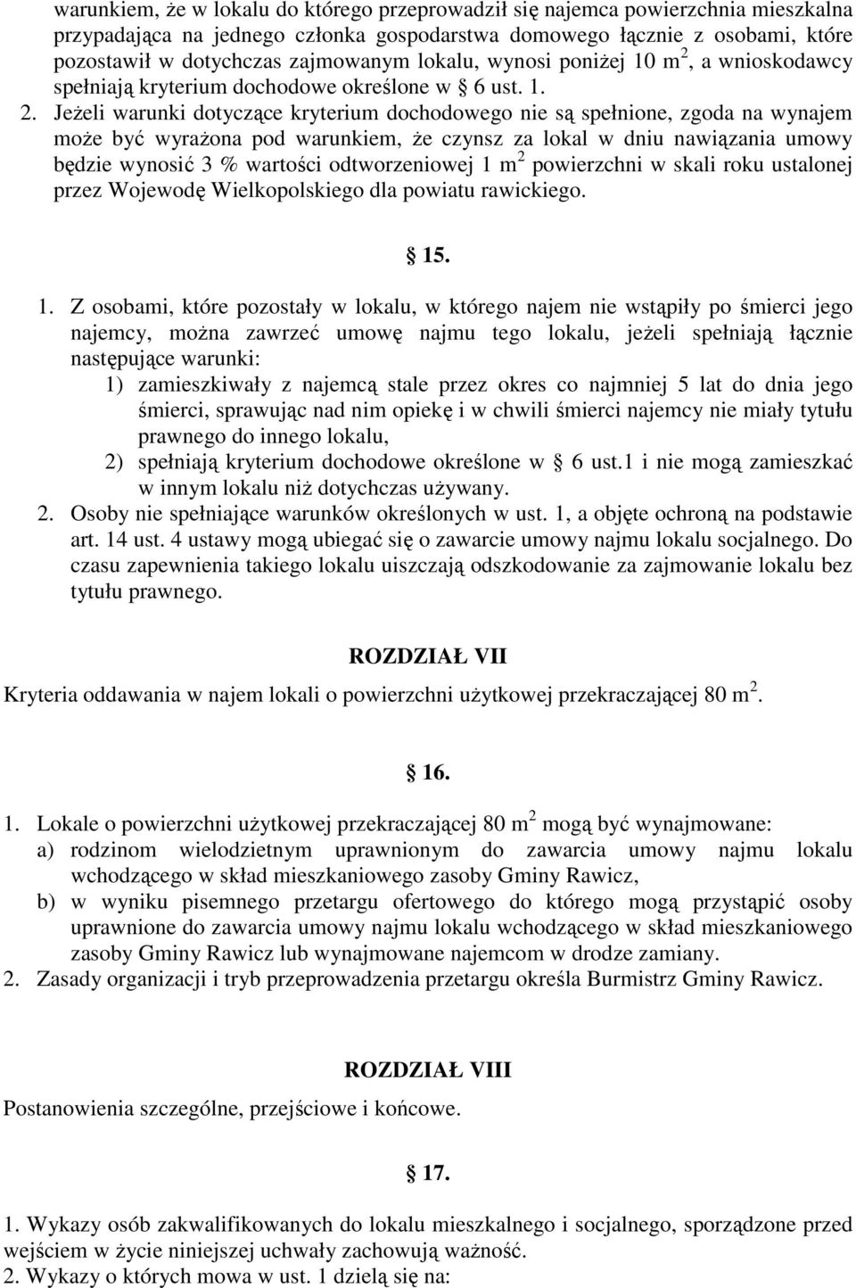 a wnioskodawcy spełniają kryterium dochodowe określone w 6 ust. 1. 2.