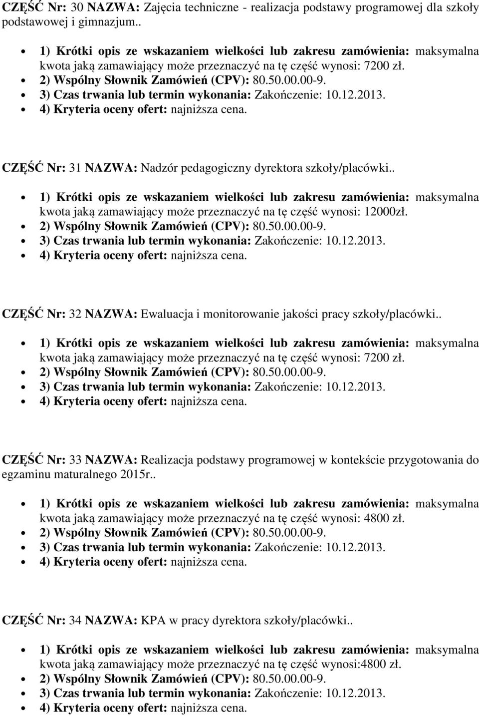 CZĘŚĆ Nr: 32 NAZWA: Ewaluacja i monitorowanie jakości pracy szkoły/placówki.