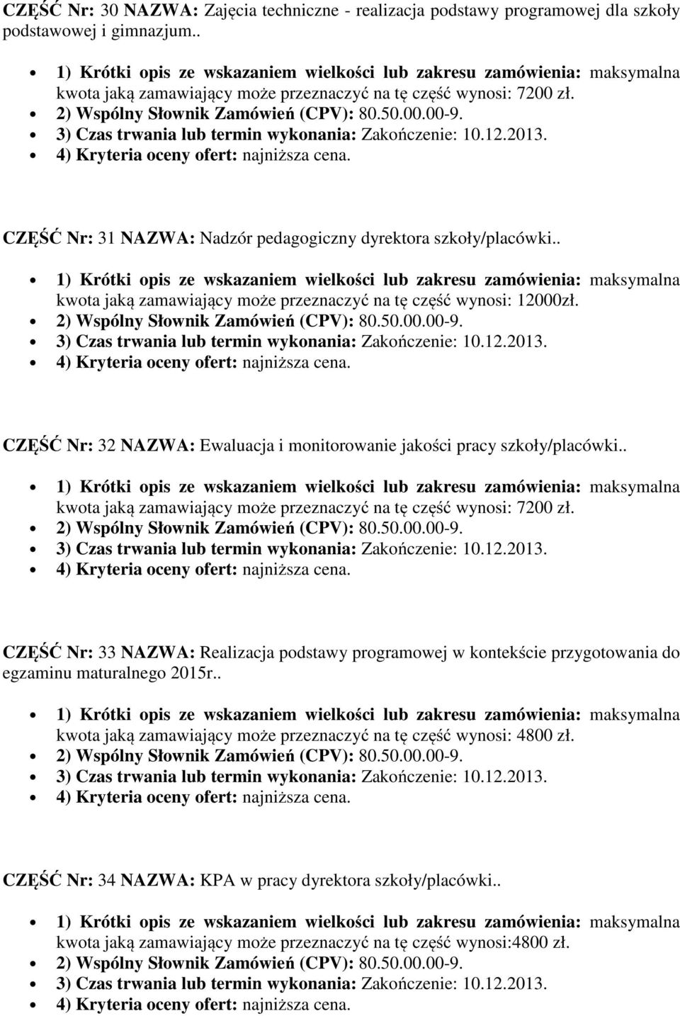 CZĘŚĆ Nr: 32 NAZWA: Ewaluacja i monitorowanie jakości pracy szkoły/placówki.