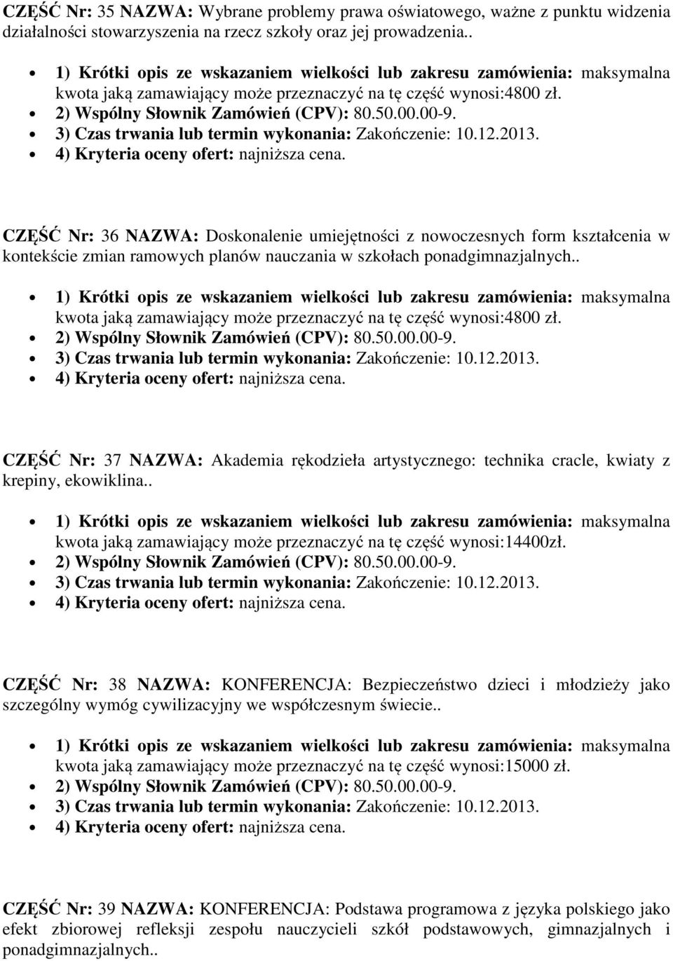 CZĘŚĆ Nr: 36 NAZWA: Doskonalenie umiejętności z nowoczesnych form kształcenia w kontekście zmian ramowych planów nauczania w szkołach ponadgimnazjalnych.