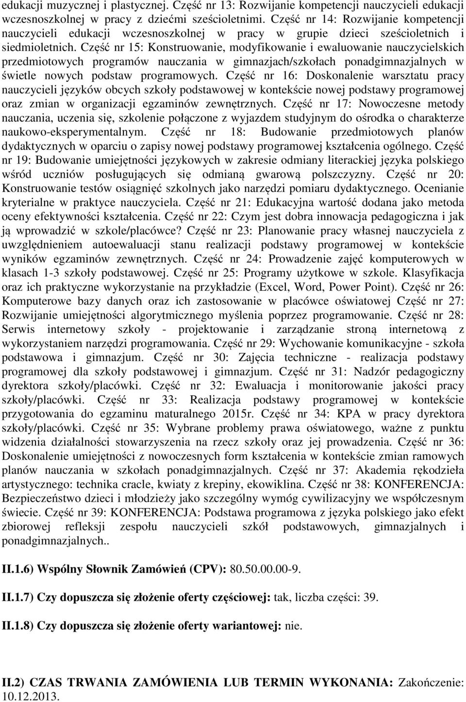 Część nr 15: Konstruowanie, modyfikowanie i ewaluowanie nauczycielskich przedmiotowych programów nauczania w gimnazjach/szkołach ponadgimnazjalnych w świetle nowych podstaw programowych.