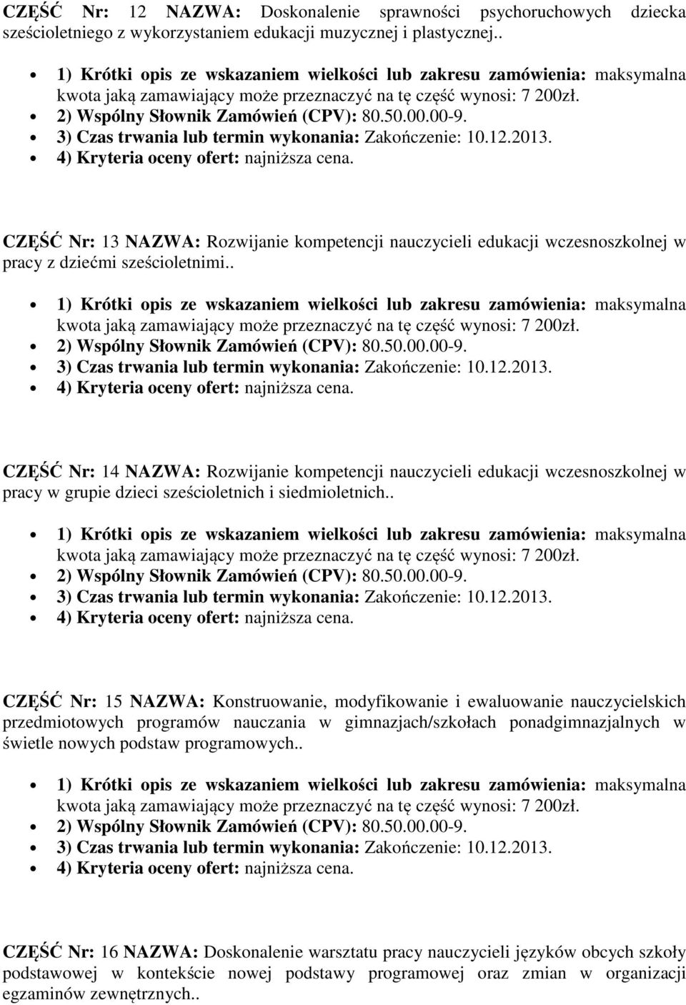 . kwota jaką zamawiający może przeznaczyć na tę część wynosi: 7 200zł.