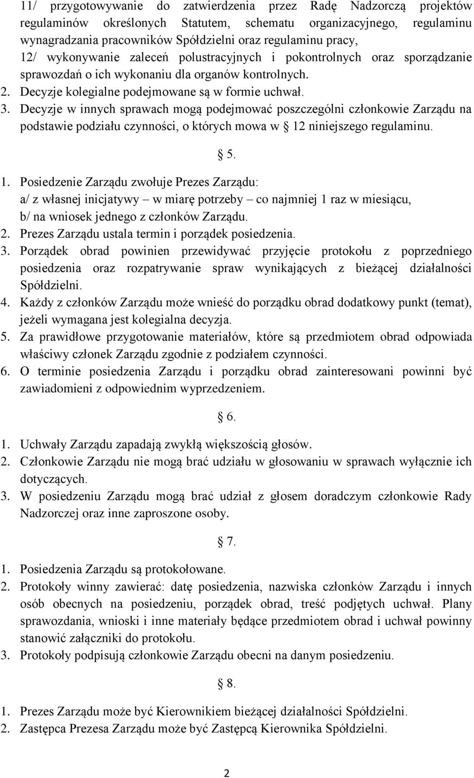 Decyzje w innych sprawach mogą podejmować poszczególni członkowie Zarządu na podstawie podziału czynności, o których mowa w 12