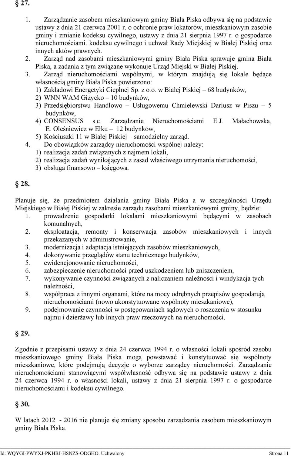 kodeksu cywilnego i uchwał Rady Miejskiej w Białej Piskiej oraz innych aktów prawnych. 2.