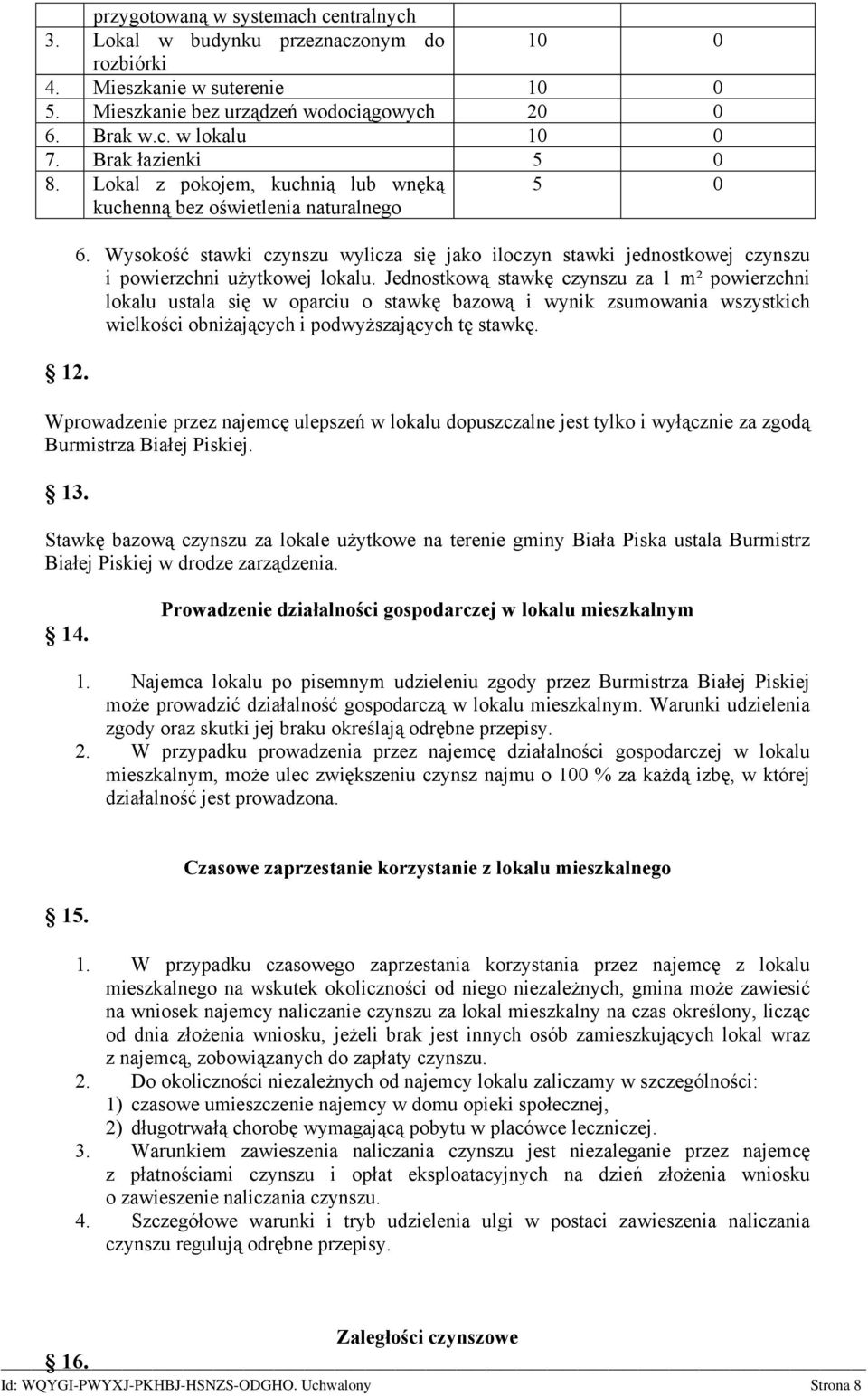 Wysokość stawki czynszu wylicza się jako iloczyn stawki jednostkowej czynszu i powierzchni użytkowej lokalu.