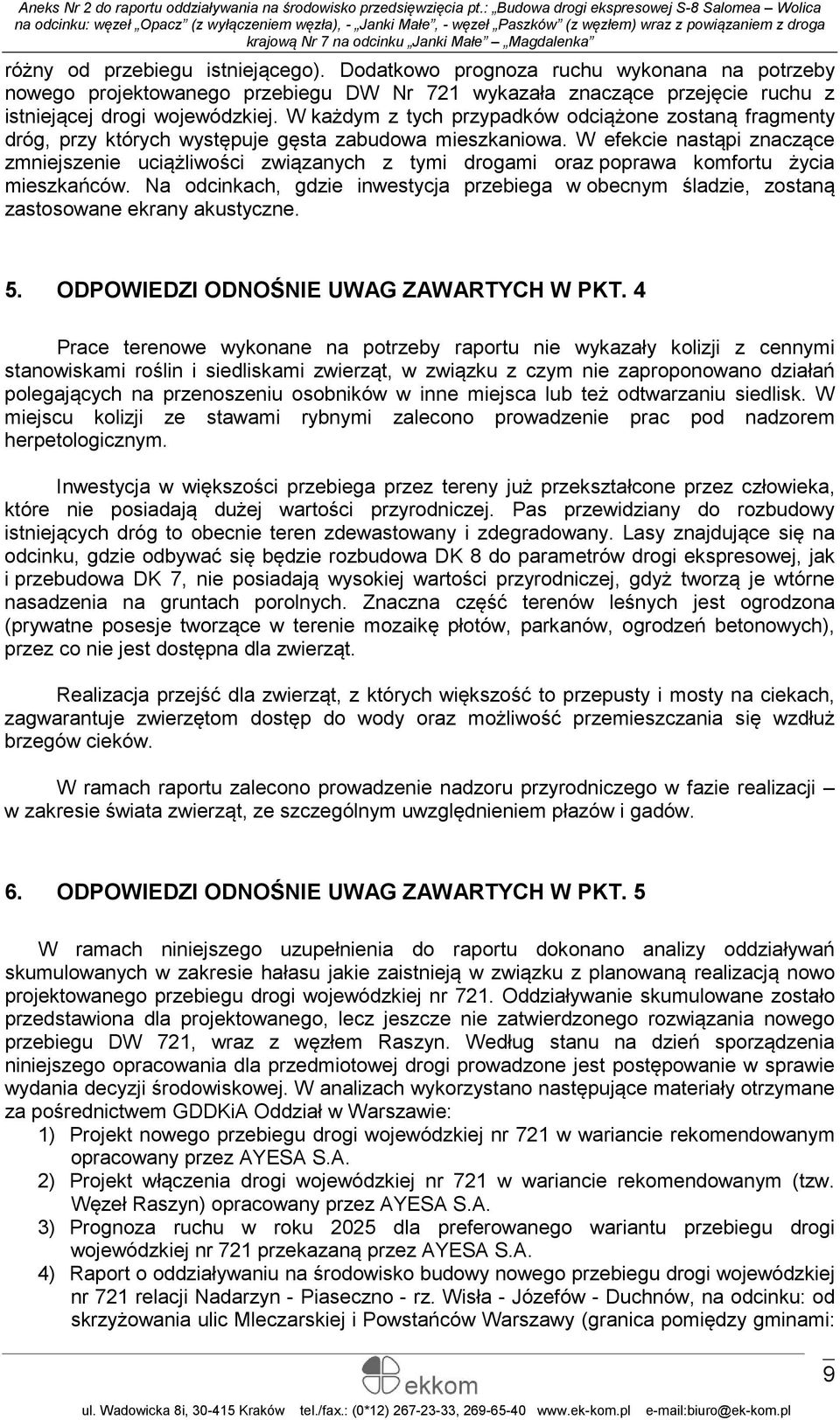 W efekcie nastąpi znaczące zmniejszenie uciążliwości związanych z tymi drogami oraz poprawa komfortu życia mieszkańców.