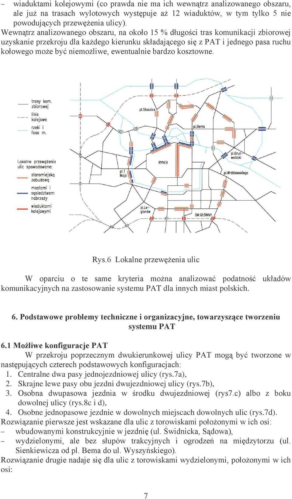 1($)-)(+6$-*)(#),$*-) systemu PAT 5"-1*-7+ % -7. 5!%.A 1. Centralne dwa pasy jednojezdniowej ulicy (rys.7a), 2.