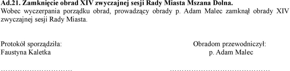 Wobec wyczerpania porządku obrad, prowadzący obrady p.