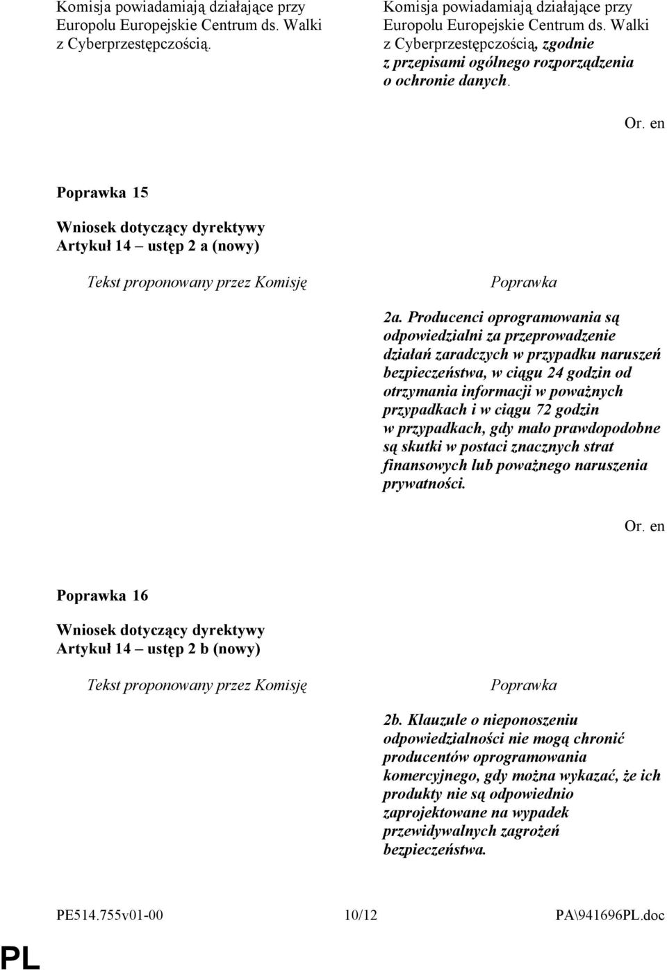 Producenci oprogramowania są odpowiedzialni za przeprowadzenie działań zaradczych w przypadku naruszeń bezpieczeństwa, w ciągu 24 godzin od otrzymania informacji w poważnych przypadkach i w ciągu 72