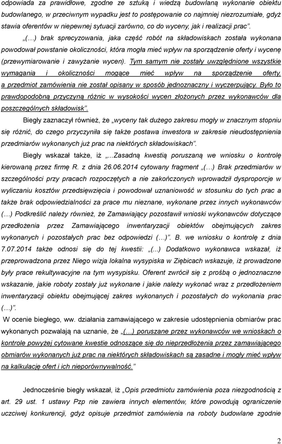 ( ) brak sprecyzowania, jaka część robót na składowiskach została wykonana powodował powstanie okoliczności, która mogła mieć wpływ na sporządzenie oferty i wycenę (przewymiarowanie i zawyżanie