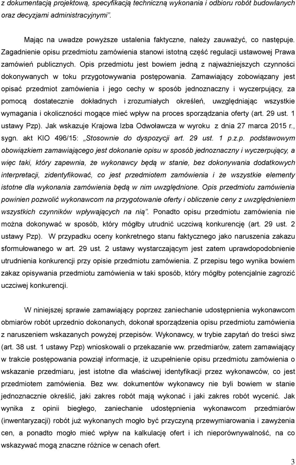 Opis przedmiotu jest bowiem jedną z najważniejszych czynności dokonywanych w toku przygotowywania postępowania.