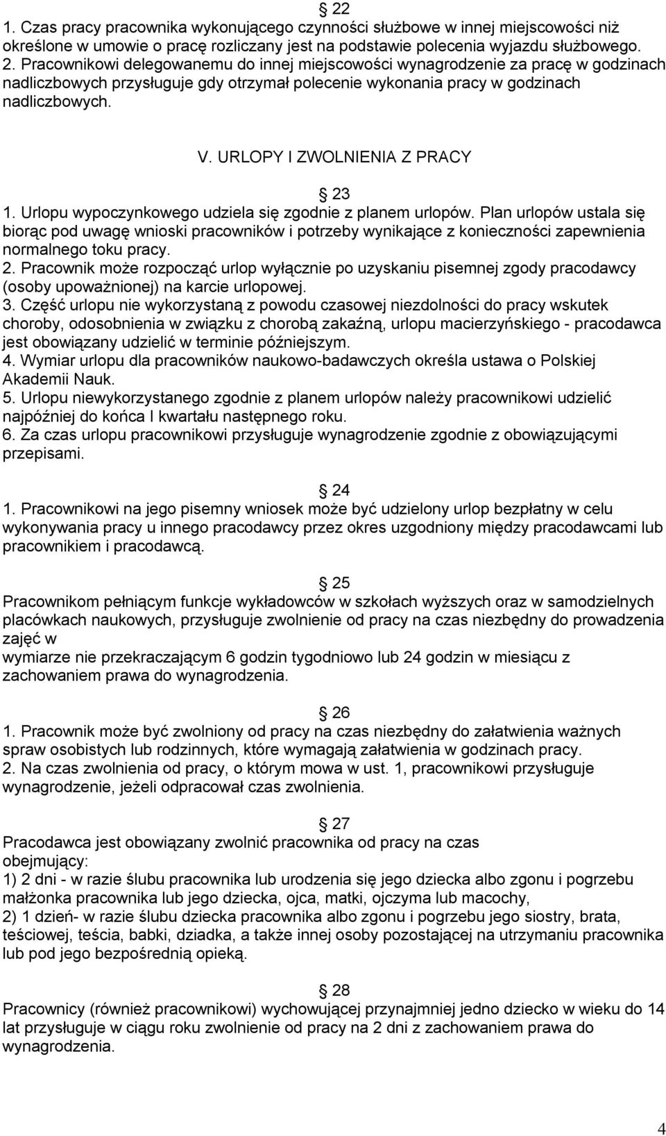 URLOPY I ZWOLNIENIA Z PRACY 23 1. Urlopu wypoczynkowego udziela się zgodnie z planem urlopów.