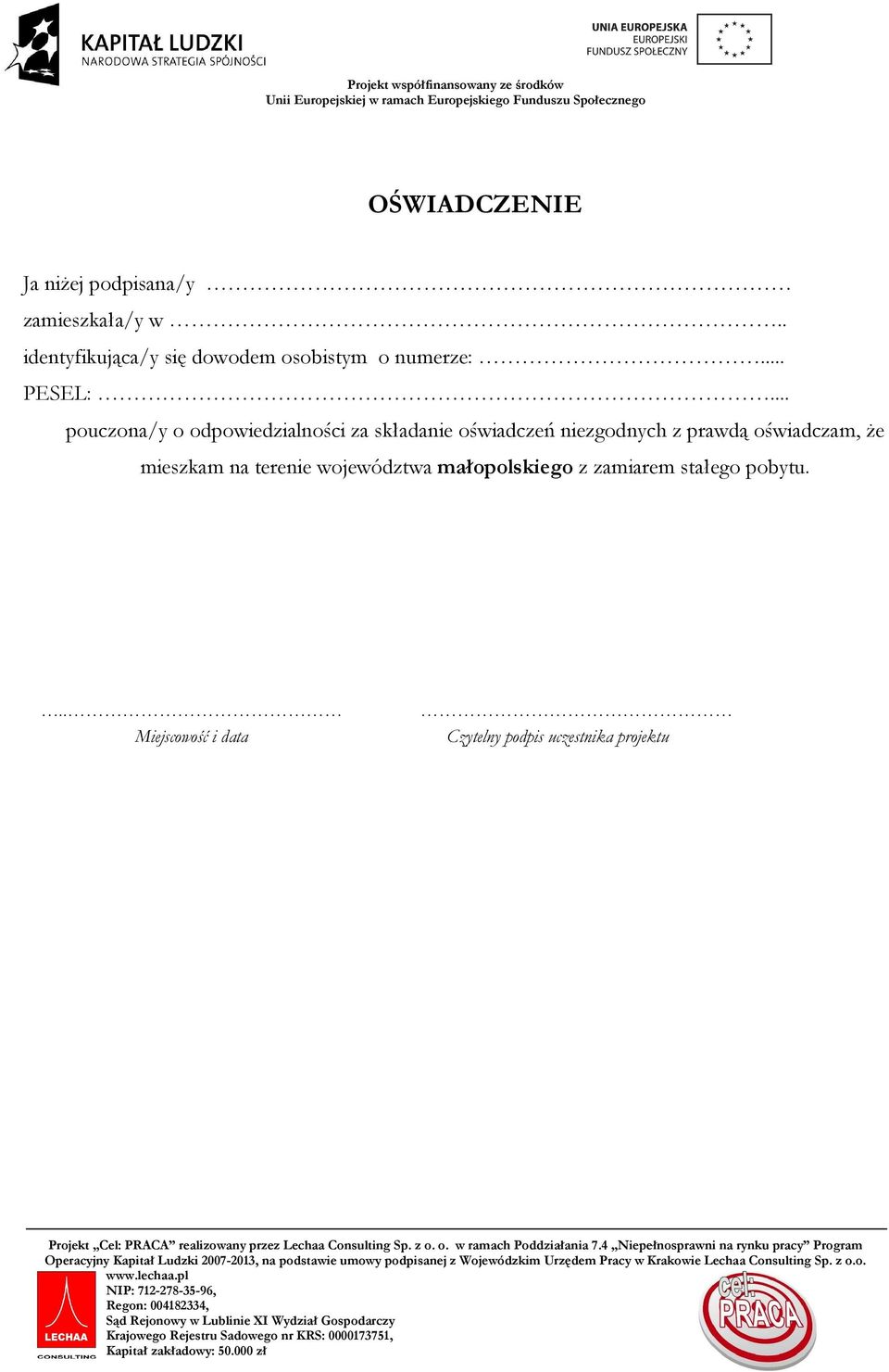 .. pouczona/y o odpowiedzialności za składanie oświadczeń niezgodnych z prawdą