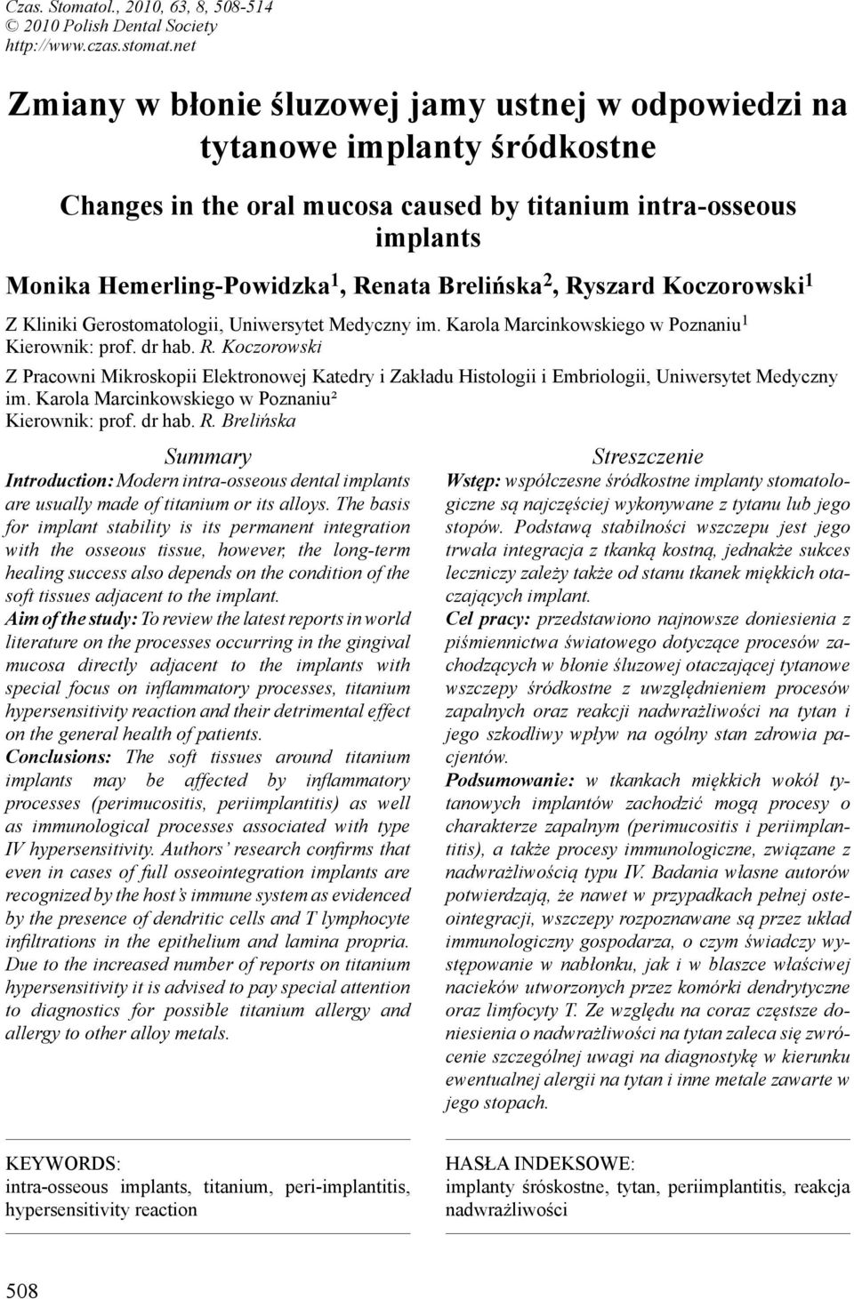 Brelińska 2, Ryszard Koczorowski 1 Z Kliniki Gerostomatologii, Uniwersytet Medyczny im. Karola Marcinkowskiego w Poznaniu 1 Kierownik: prof. dr hab. R. Koczorowski Z Pracowni Mikroskopii Elektronowej Katedry i Zakładu Histologii i Embriologii, Uniwersytet Medyczny im.