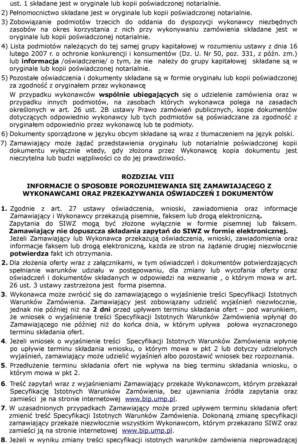 notarialnie. 4) Lista podmiotów należących do tej samej grupy kapitałowej w rozumieniu ustawy z dnia 16 lutego 2007 r. o ochronie konkurencji i konsumentów (Dz. U. Nr 50, poz. 331, z późn. zm.