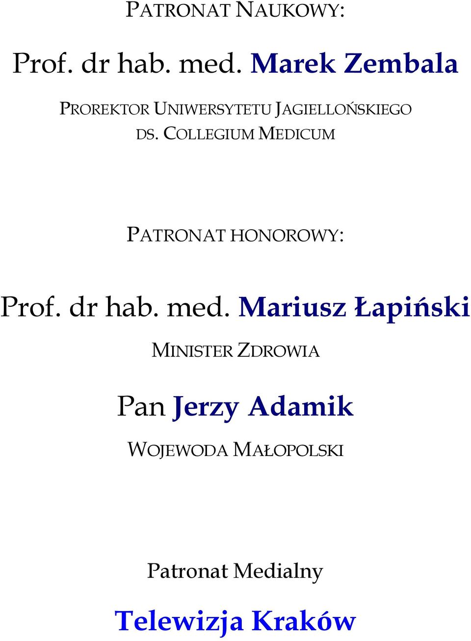 COLLEGIUM MEDICUM PATRONAT HONOROWY: Prof. dr hab. med.
