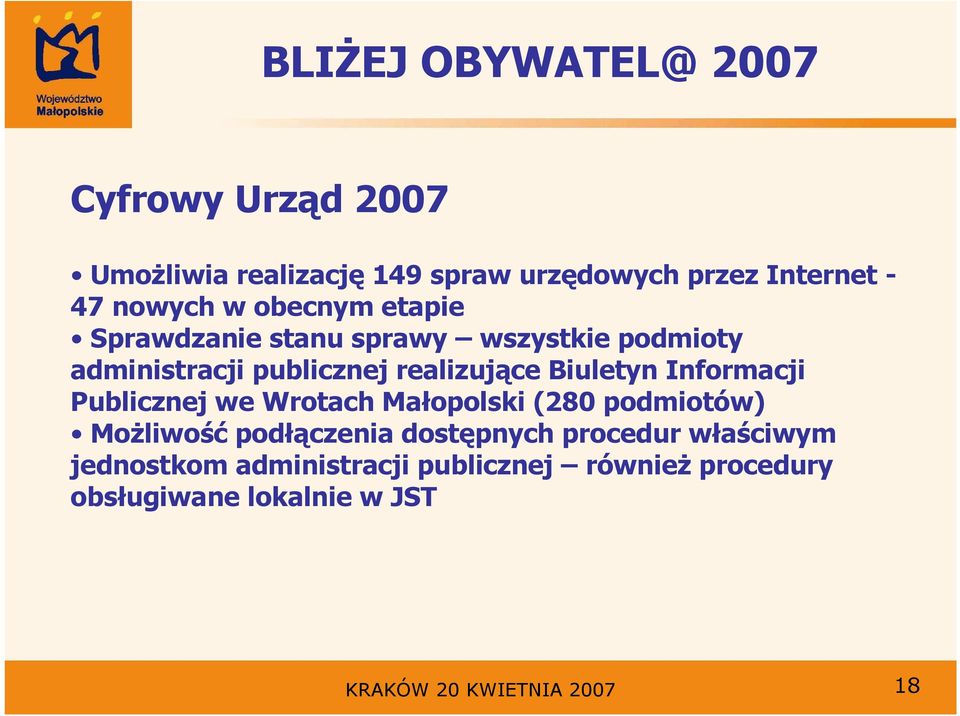 Informacji Publicznej we Wrotach Małopolski (280 podmiotów) MoŜliwość podłączenia dostępnych procedur
