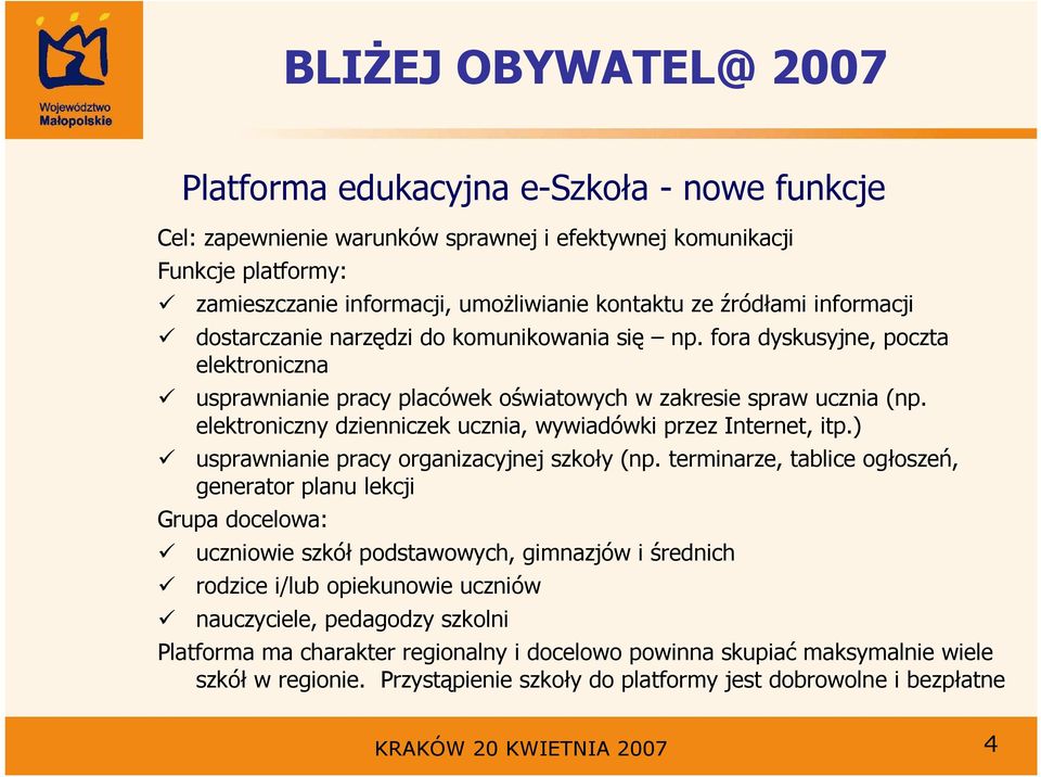 elektroniczny dzienniczek ucznia, wywiadówki przez Internet, itp.) usprawnianie pracy organizacyjnej szkoły (np.