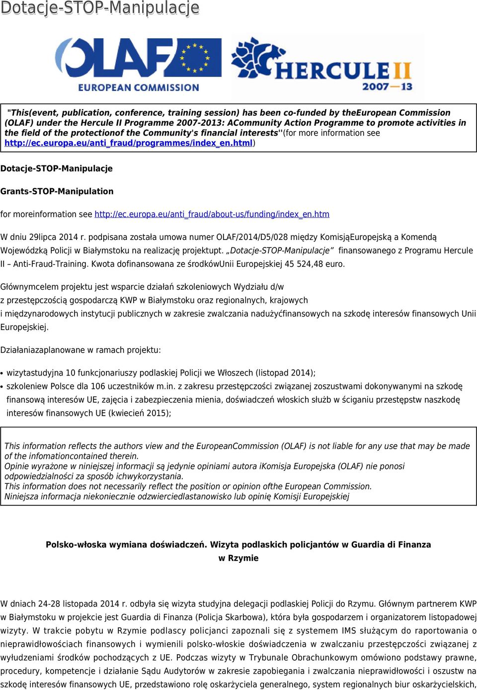 html) Dotacje-STOP-Manipulacje Grants-STOP-Manipulation for moreinformation see http://ec.europa.eu/anti_fraud/about-us/funding/index_en.htm W dniu 29lipca 2014 r.