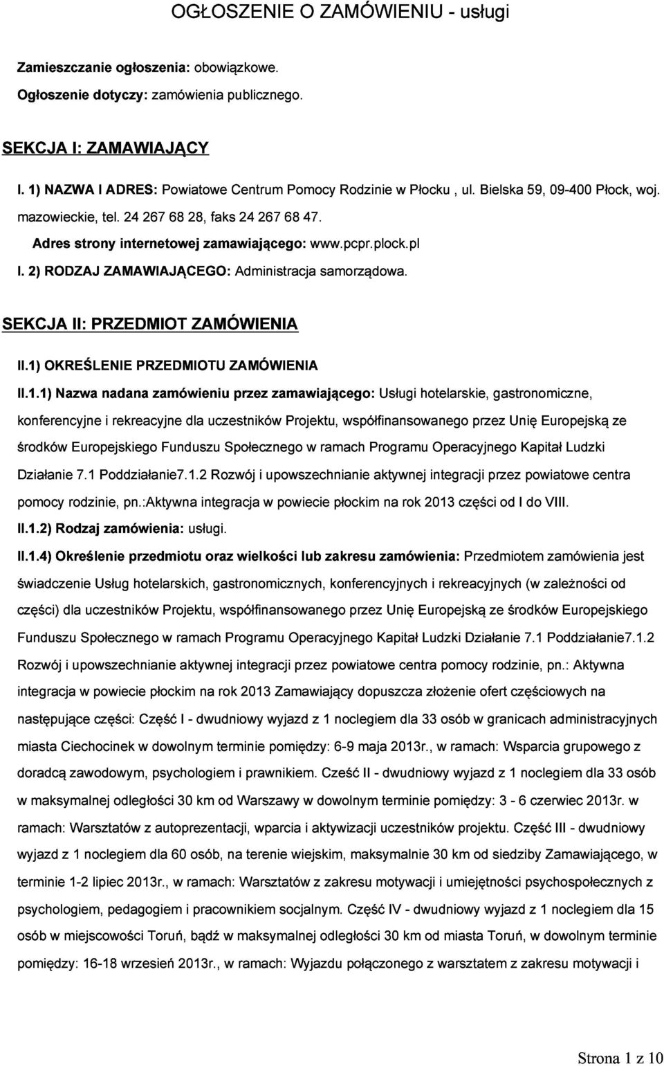 2) RODZAJ II: PRZEDMIOT ZAMAWIAJĄCEGO: ZAMÓWIENIA Administracja samorządowa. II.1)