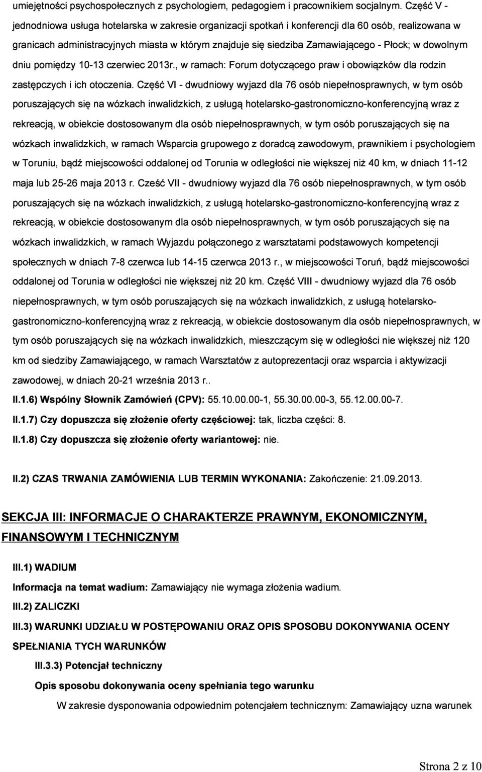 , w którym w ramach: znajduje Forum się dotyczącego siedziba Zamawiającego praw i obowiązków -Płock; dla rodzin dowolnym w poruszających rekreacją, zastępczych i ich się otoczenia.