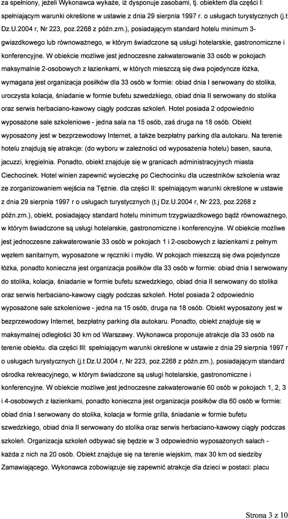 ), w którym posiadającym świadczone są standard usługi hotelarskie, hotelu minimum gastronomiczne 3- (j.t konferencyjne.