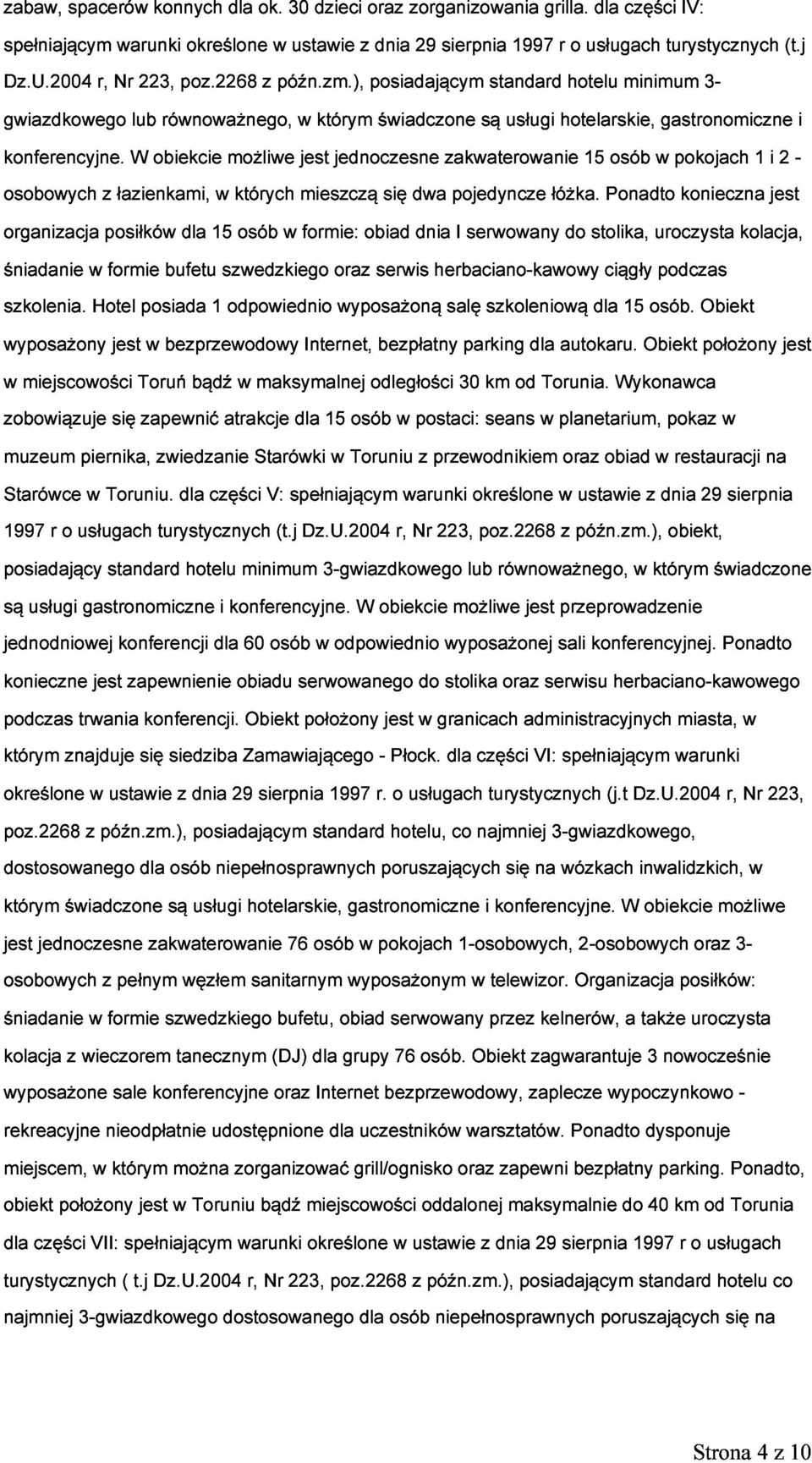 ), w którym posiadającym świadczone są standard usługi hotelarskie, hotelu minimum gastronomiczne 3- (t.j konferencyjne.