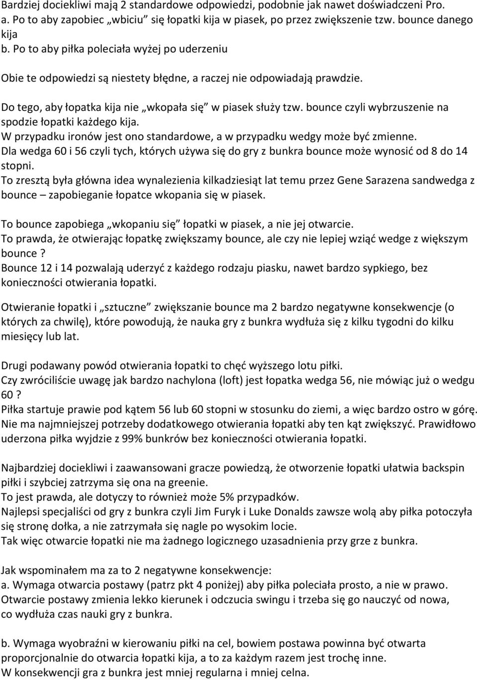 bounce czyli wybrzuszenie na spodzie łopatki każdego kija. W przypadku ironów jest ono standardowe, a w przypadku wedgy może być zmienne.