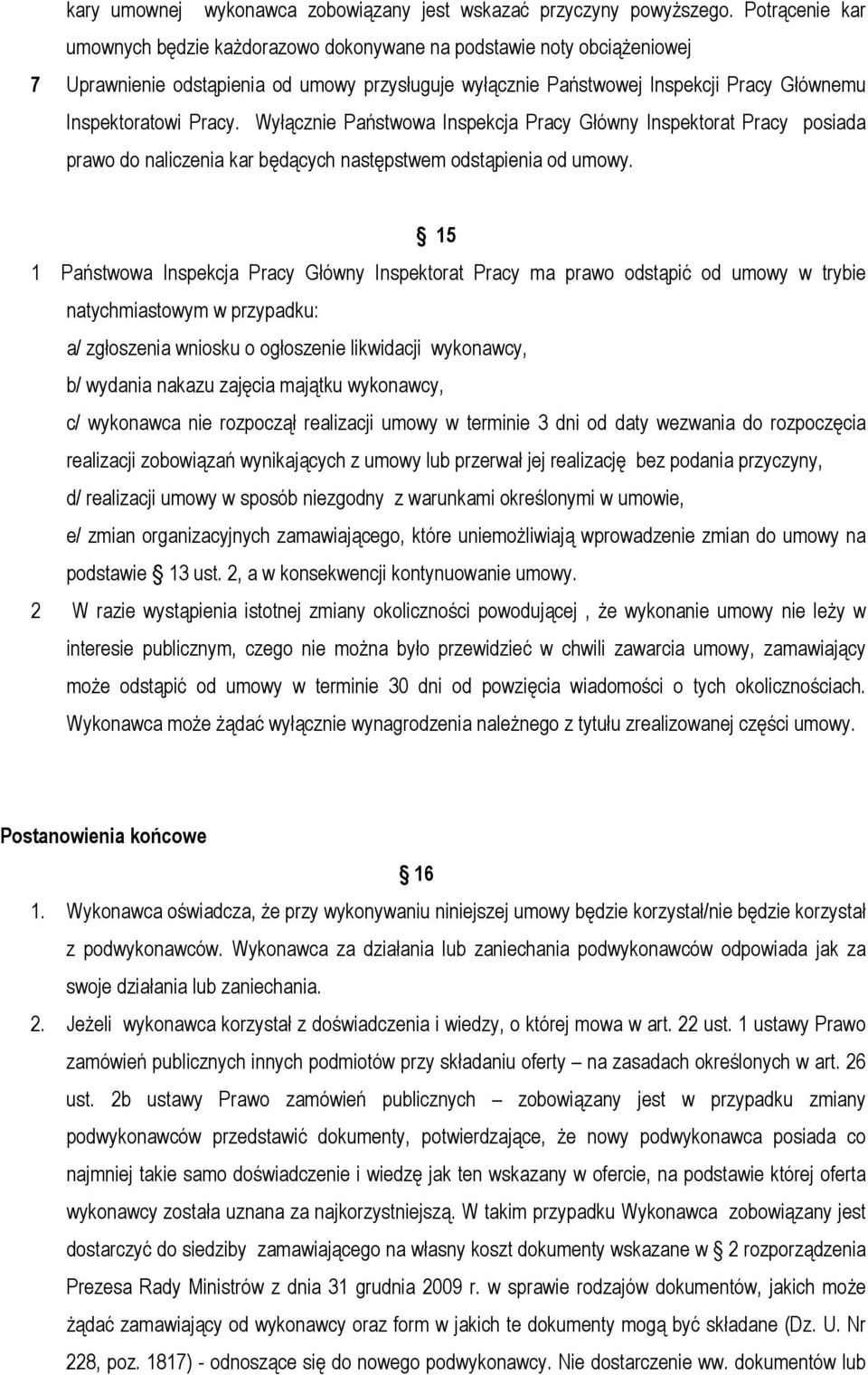 Wyłącznie Państwowa Inspekcja Pracy Główny Inspektorat Pracy posiada prawo do naliczenia kar będących następstwem odstąpienia od umowy.