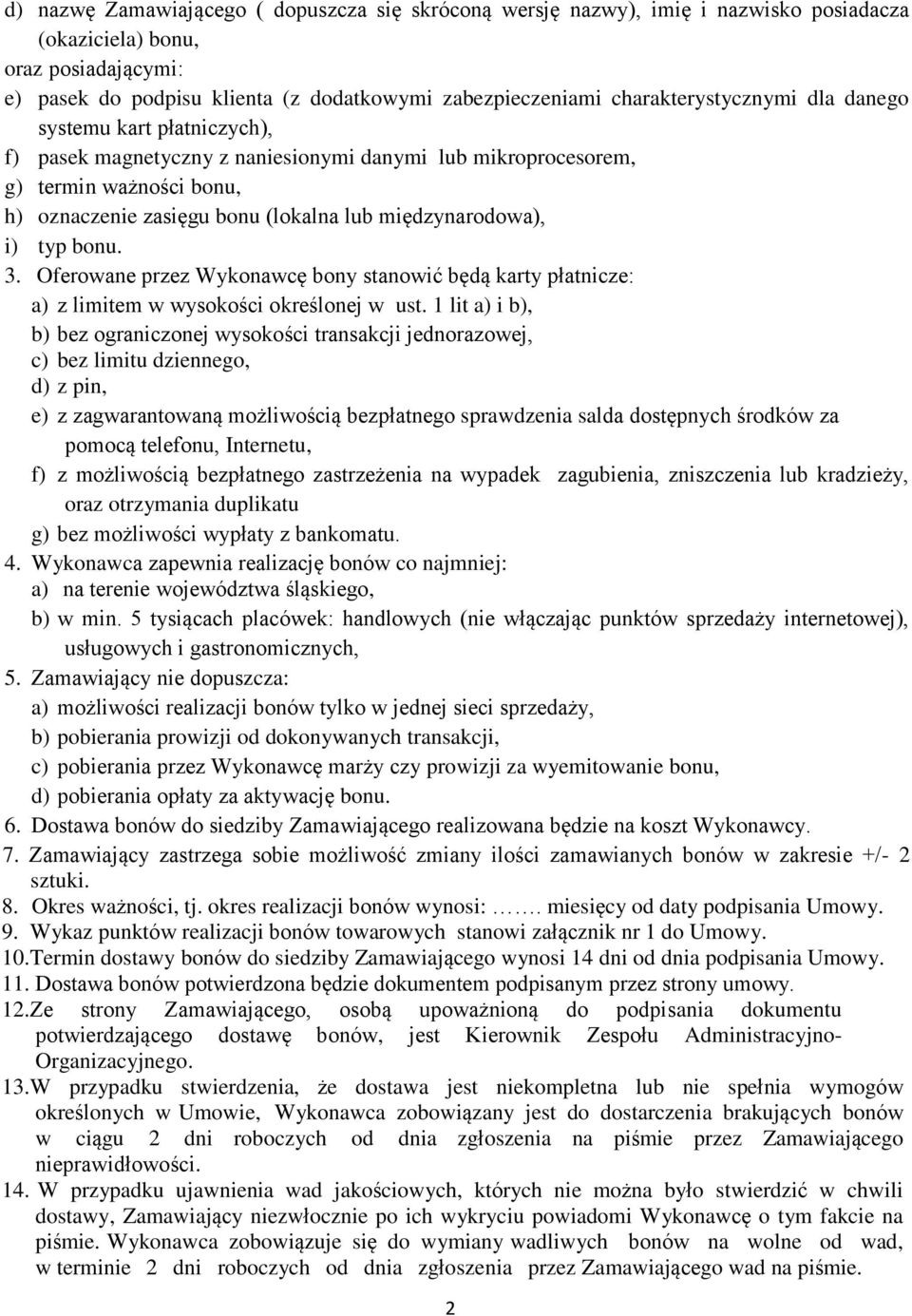 międzynarodowa), i) typ bonu. 3. Oferowane przez Wykonawcę bony stanowić będą karty płatnicze: a) z limitem w wysokości określonej w ust.