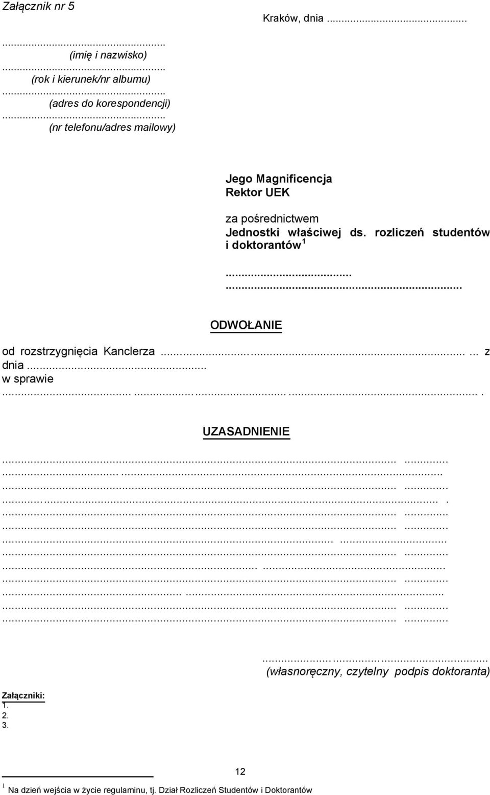 rozliczeń studentów i doktorantów 1...... ODWOŁANIE od rozstrzygnięcia Kanclerza...... z dnia... w sprawie.......... UZASADNIENIE.