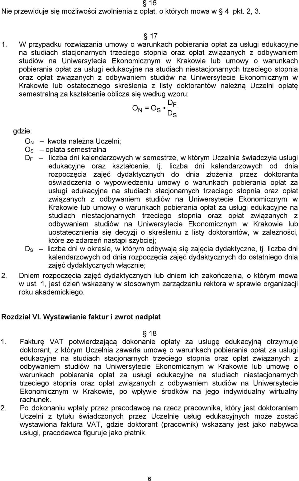 Krakowie lub umowy o warunkach pobierania opłat za usługi edukacyjne na studiach niestacjonarnych trzeciego stopnia oraz opłat związanych z odbywaniem studiów na Uniwersytecie Ekonomicznym w Krakowie