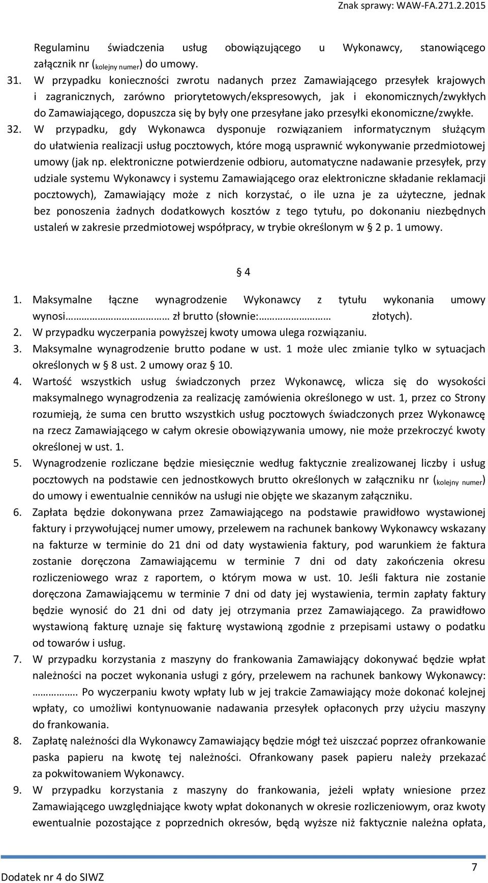 były one przesyłane jako przesyłki ekonomiczne/zwykłe. 32.