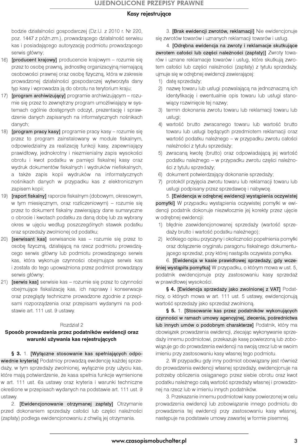 organizacyjną niemającą osobowości prawnej oraz osobę fizyczną, która w zakresie prowadzonej działalności gospodarczej wytworzyła dany typ kasy i wprowadza ją do obrotu na terytorium kraju; 17)