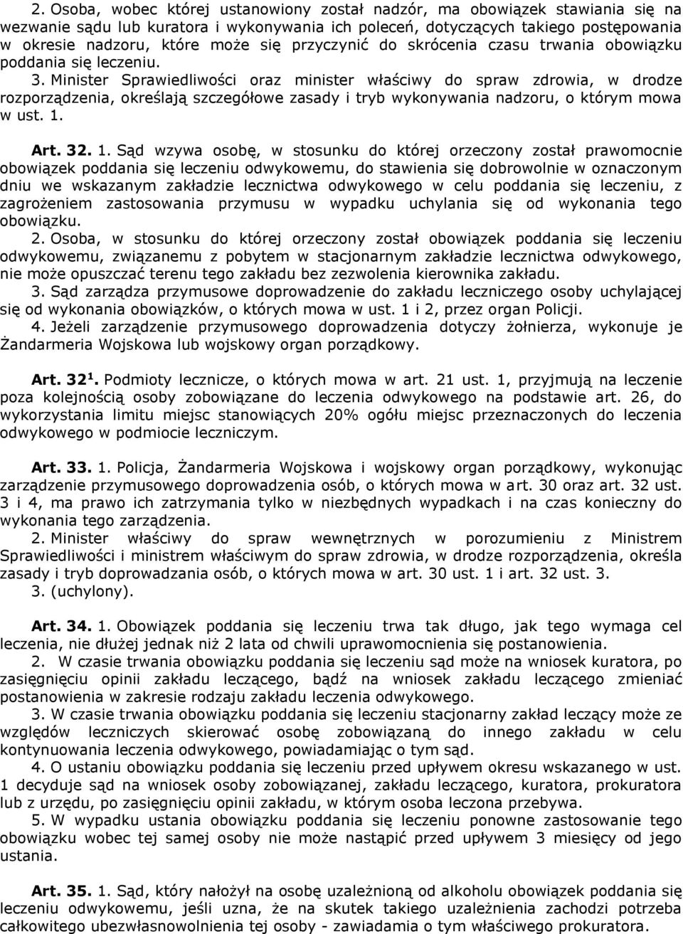 Minister Sprawiedliwości oraz minister właściwy do spraw zdrowia, w drodze rozporządzenia, określają szczegółowe zasady i tryb wykonywania nadzoru, o którym mowa w ust. 1.