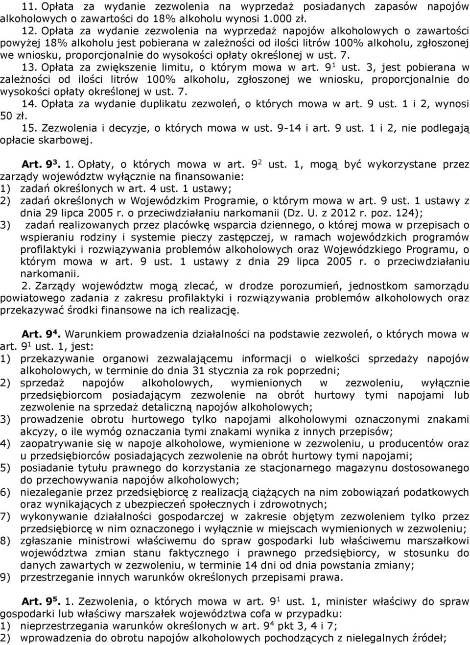 wysokości opłaty określonej w ust. 7. 13. Opłata za zwiększenie limitu, o którym mowa w art. 9 1 ust.