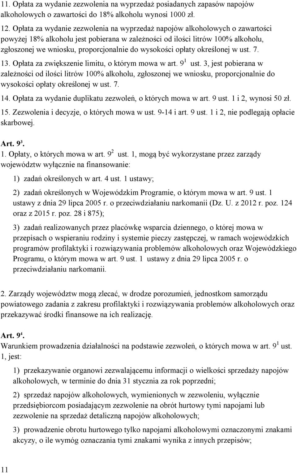 wysokości opłaty określonej w ust. 7. 13. Opłata za zwiększenie limitu, o którym mowa w art. 9 1 ust.