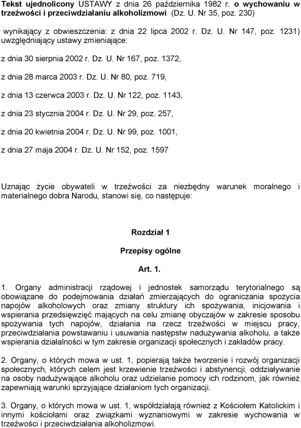 1143, z dnia 23 stycznia 2004 r. Dz. U. Nr 29, poz. 257, z dnia 20 kwietnia 2004 r. Dz. U. Nr 99, poz. 1001, z dnia 27 maja 2004 r. Dz. U. Nr 152, poz.
