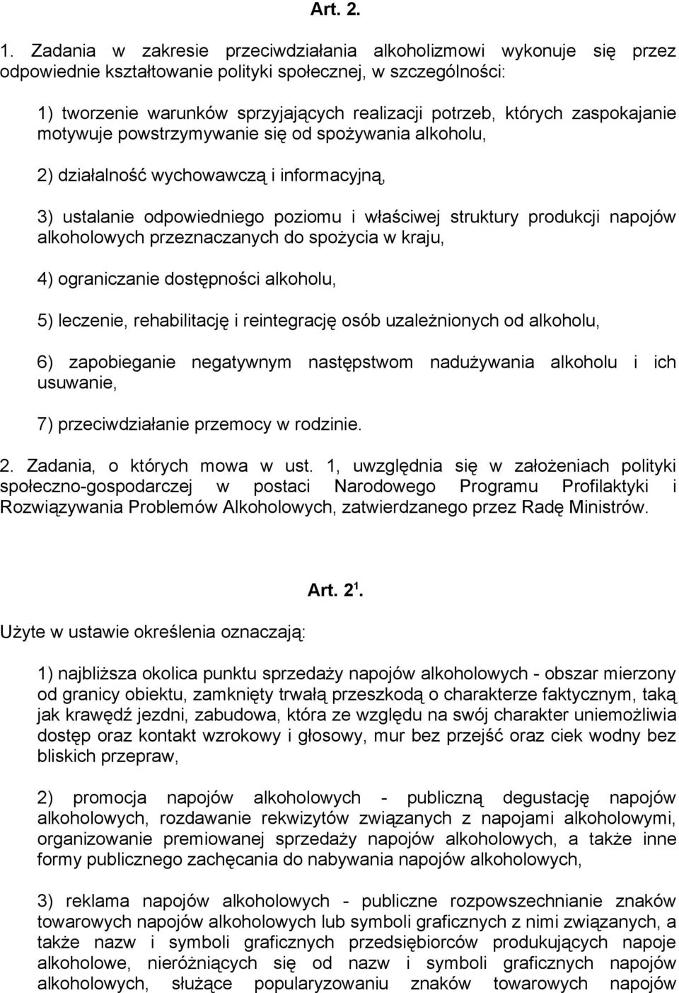 zaspokajanie motywuje powstrzymywanie się od spożywania alkoholu, 2) działalność wychowawczą i informacyjną, 3) ustalanie odpowiedniego poziomu i właściwej struktury produkcji napojów alkoholowych
