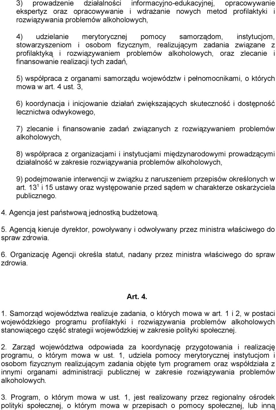 realizacji tych zadań, 5) współpraca z organami samorządu województw i pełnomocnikami, o których mowa w art. 4 ust.