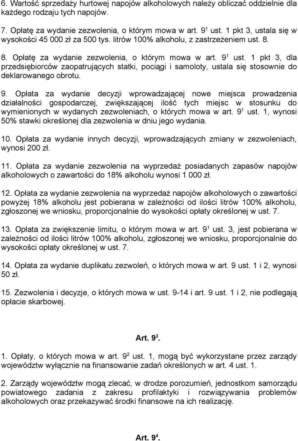 1 pkt 3, dla przedsiębiorców zaopatrujących statki, pociągi i samoloty, ustala się stosownie do deklarowanego obrotu. 9.