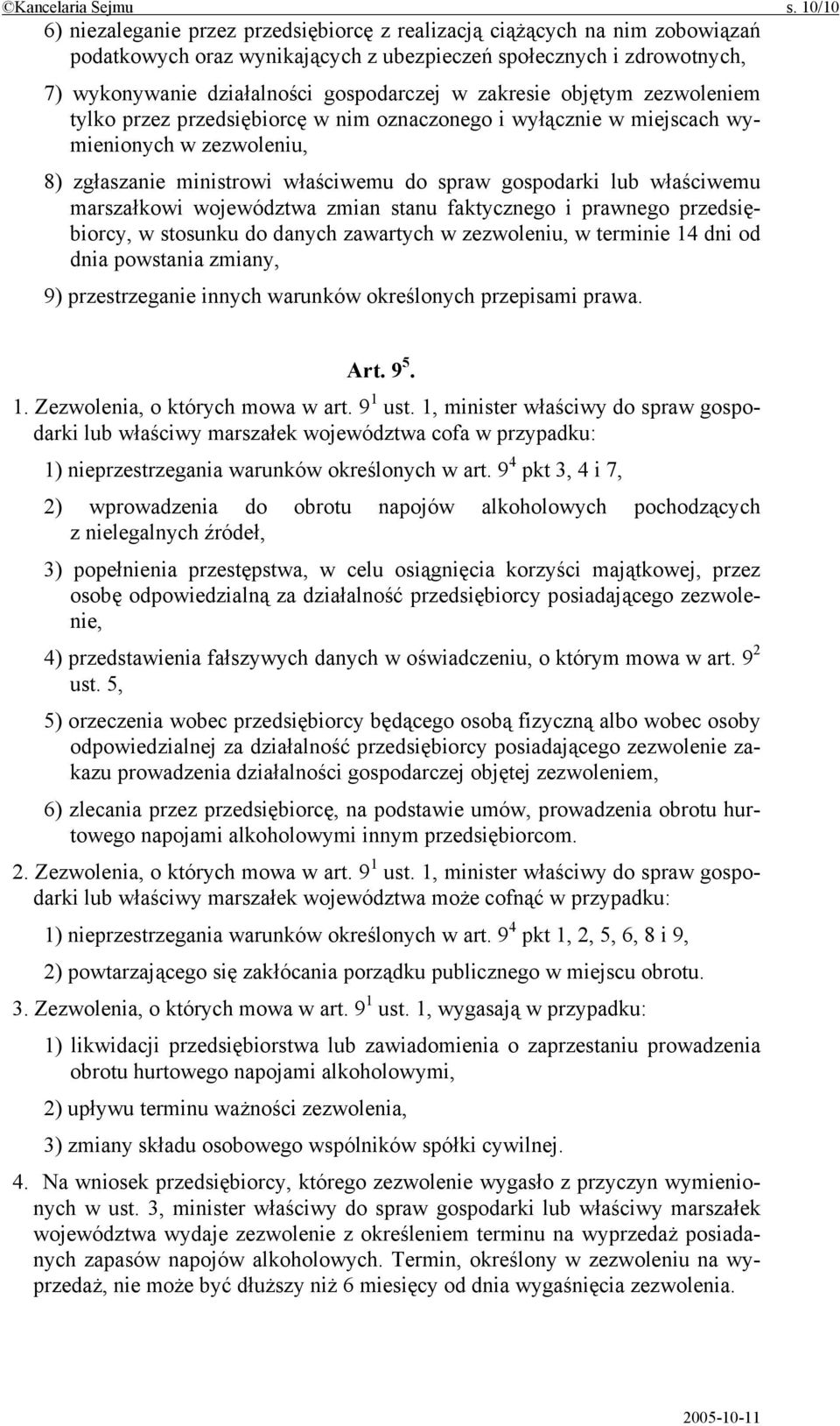 zakresie objętym zezwoleniem tylko przez przedsiębiorcę w nim oznaczonego i wyłącznie w miejscach wymienionych w zezwoleniu, 8) zgłaszanie ministrowi właściwemu do spraw gospodarki lub właściwemu