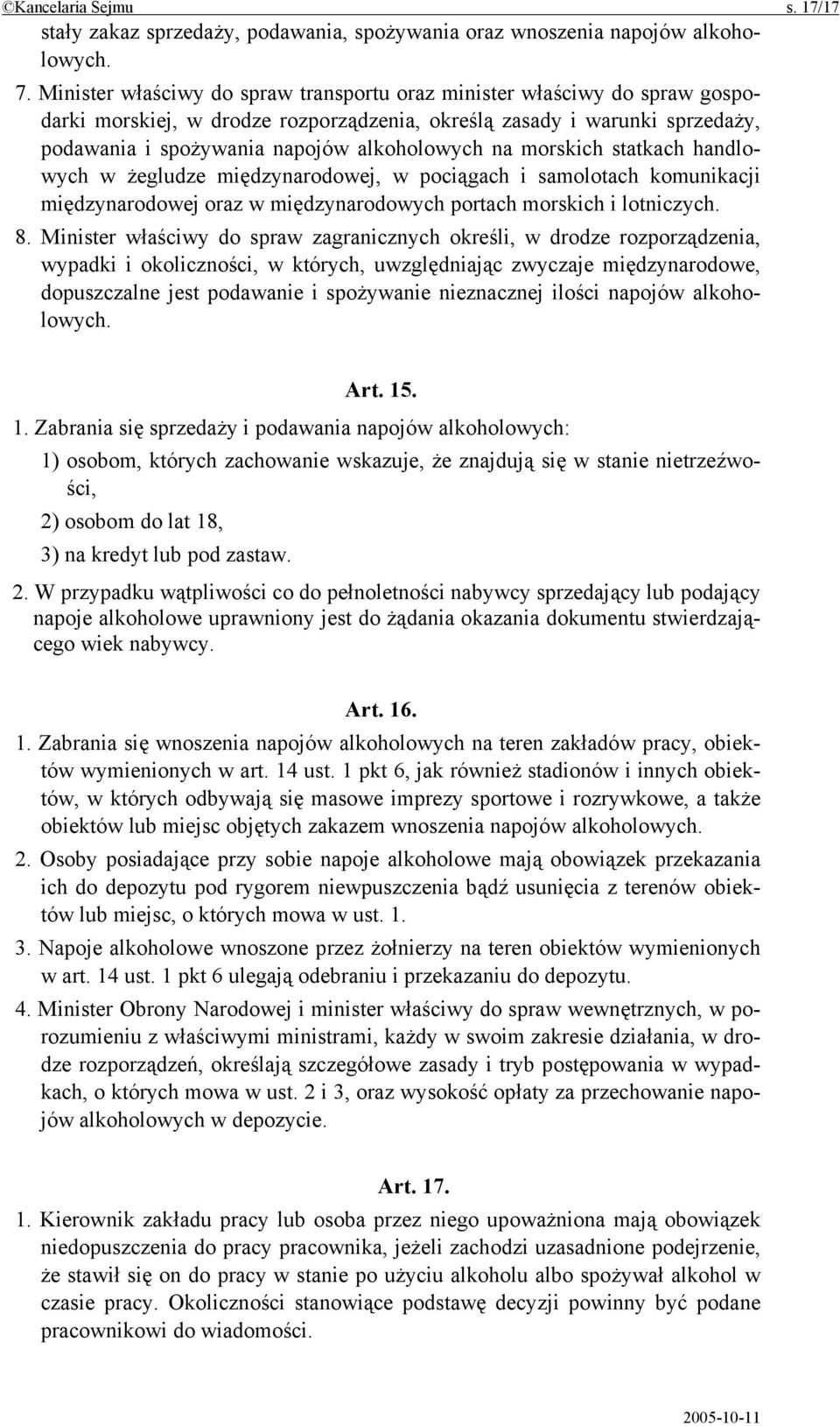 morskich statkach handlowych w żegludze międzynarodowej, w pociągach i samolotach komunikacji międzynarodowej oraz w międzynarodowych portach morskich i lotniczych. 8.