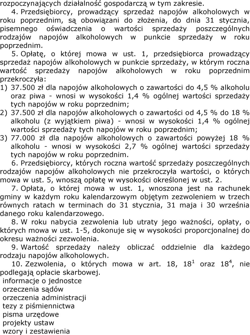 alkoholowych w punkcie sprzedaży w roku poprzednim. 5. Opłatę, o której mowa w ust.